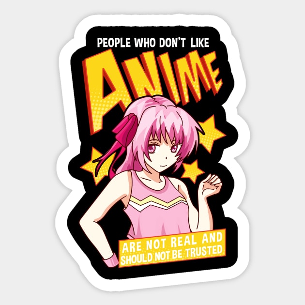 Funny People Who Don't Like Anime Are Not Real Sticker by theperfectpresents